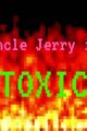 Uncle Jerry is toxic picture